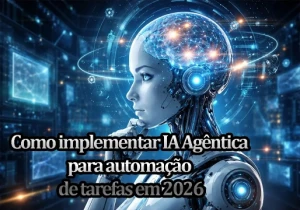 Guia completo sobre IA Agêntica: A evolução dos chatbots para agentes autônomos