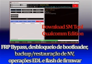SM Tool Qualcomm Edition Faz Flash, Backup NV, EDL 9008 e Muito Mais