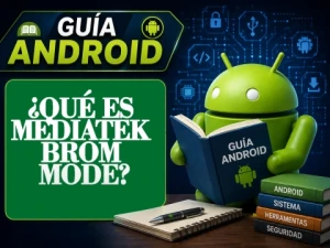 ¿Qué es el modo BROM de MediaTek? Entiende cómo funciona.