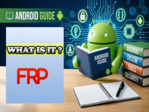 What is FRP? Understand Factory Reset Protection on Android