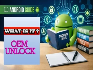 What Is OEM Unlock? A Complete Guide