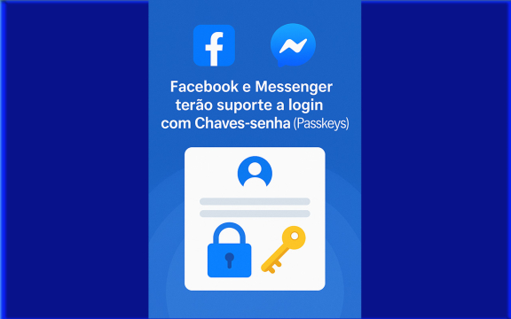 Facebook e Messenger agora suportam login com Passkeys